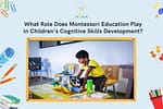 <strong>What Role Does Montessori Education Play in Children's Cognitive Skills Development?</strong> What Role Does Montessori Education Play in Children's Cognitive Skills Development