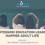 Montessori Education Leads to Happier Adult Life - Airaa, the Best Montessori School in South Bangalore Montessori Education Leads to Happier Adult Life - Airaa, the Best Montessori School in South Bangalore