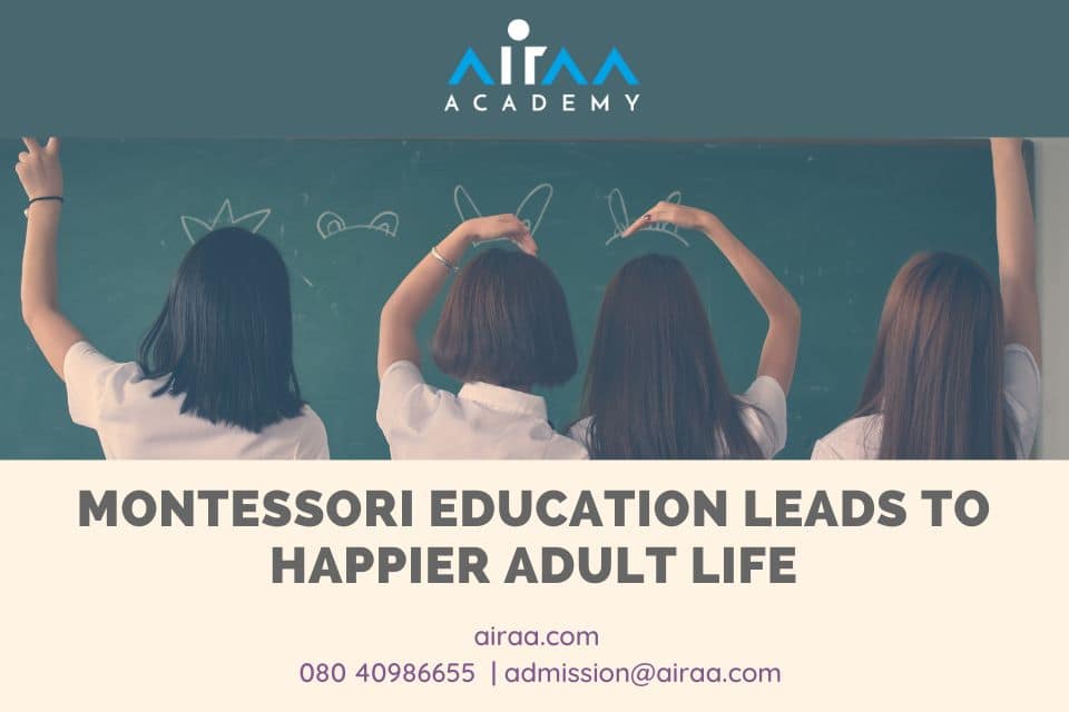 Montessori Education Leads to Happier Adult Life - Airaa, the Best Montessori School in South Bangalore