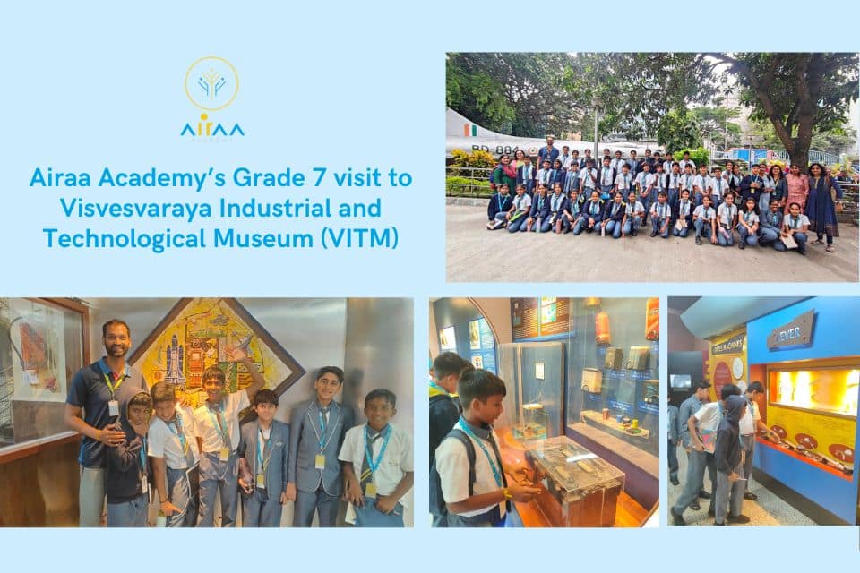 Airaa Academy’s Grade 7 visit to Visvesvaraya Industrial and Technological Museum (VITM) - The Best CBSE School in Knegeri in Bangalore – Best Montessori school in South Bangalore – Admissions open for academic year 2026-27