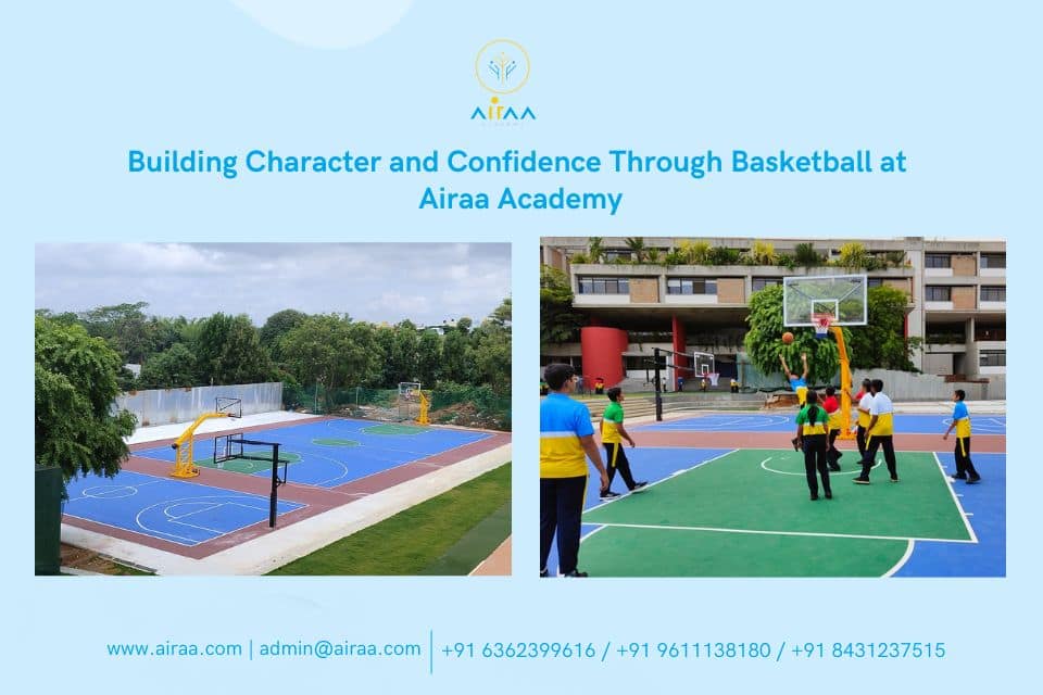 Building Character and Confidence through Basketball at Airaa Academy – The Best CBSE School in Bangalore – Best CBSE School on Mysore Road in Bangalore - The best Montessori school in South Bangalore – admissions open- CBSE Affiliated school in Bangalore